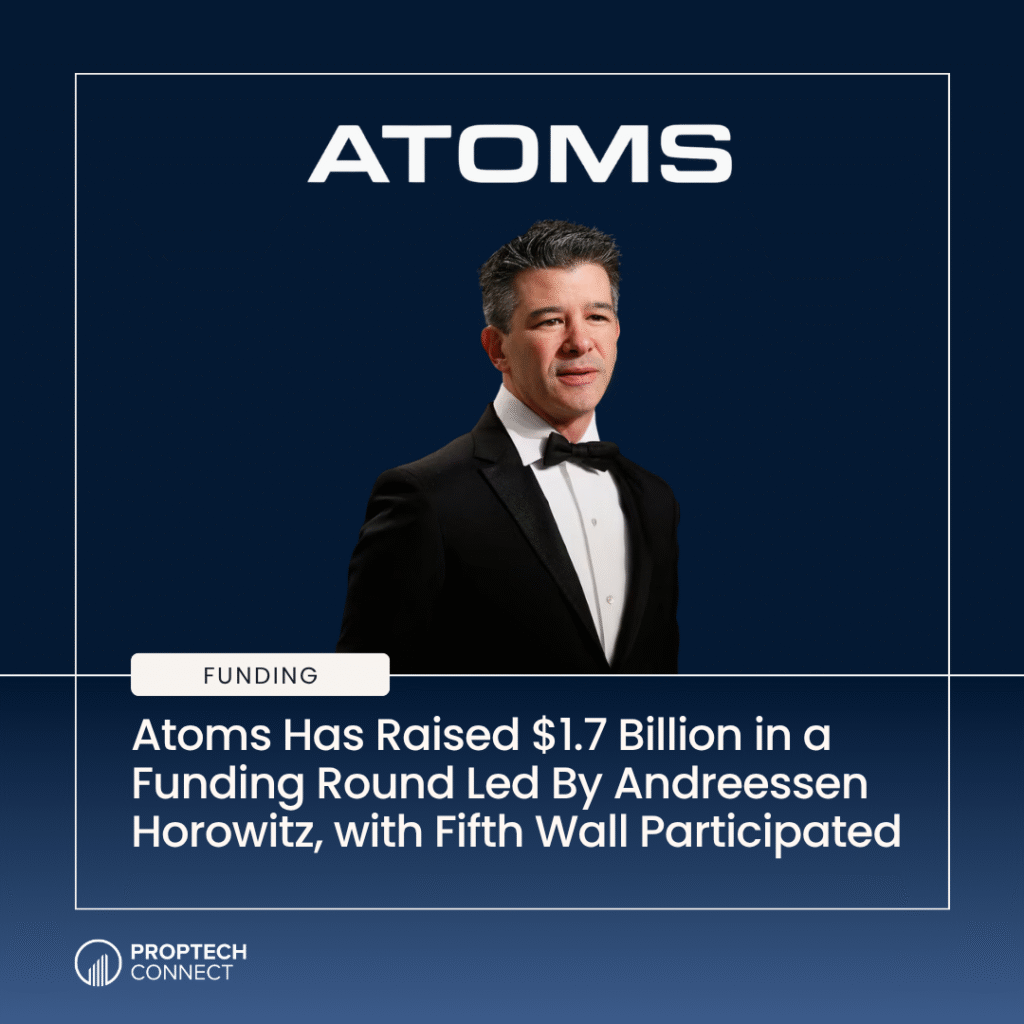 Read article: Atoms Has Raised $1.7 Billion in a Funding Round Led By Andreessen Horowitz, with Fifth Wall Participated