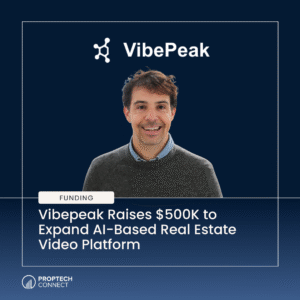Read article: Vibepeak Raises $500K to Expand AI-Based Real Estate Video Platform