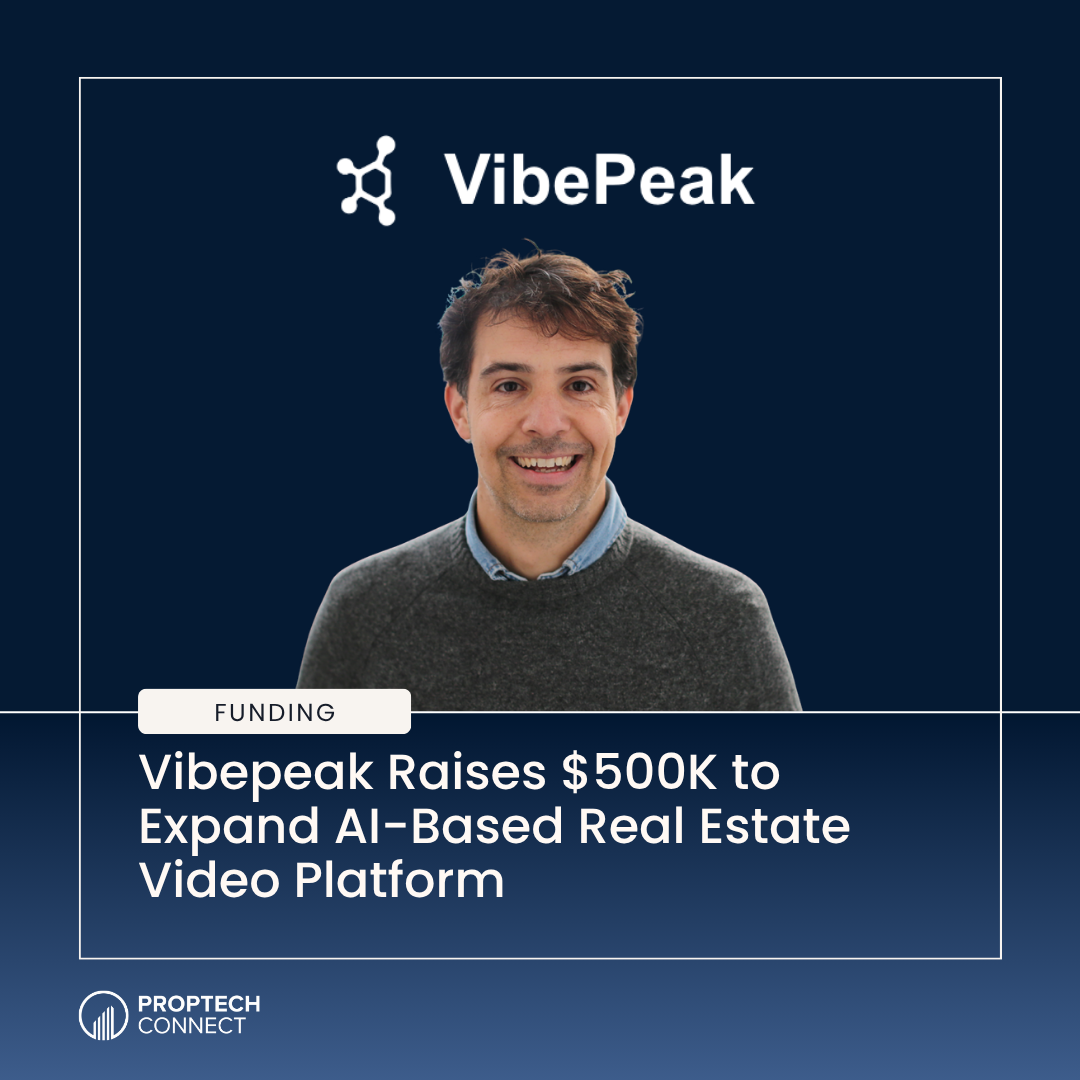Read article: Vibepeak Raises $500K to Expand AI-Based Real Estate Video Platform