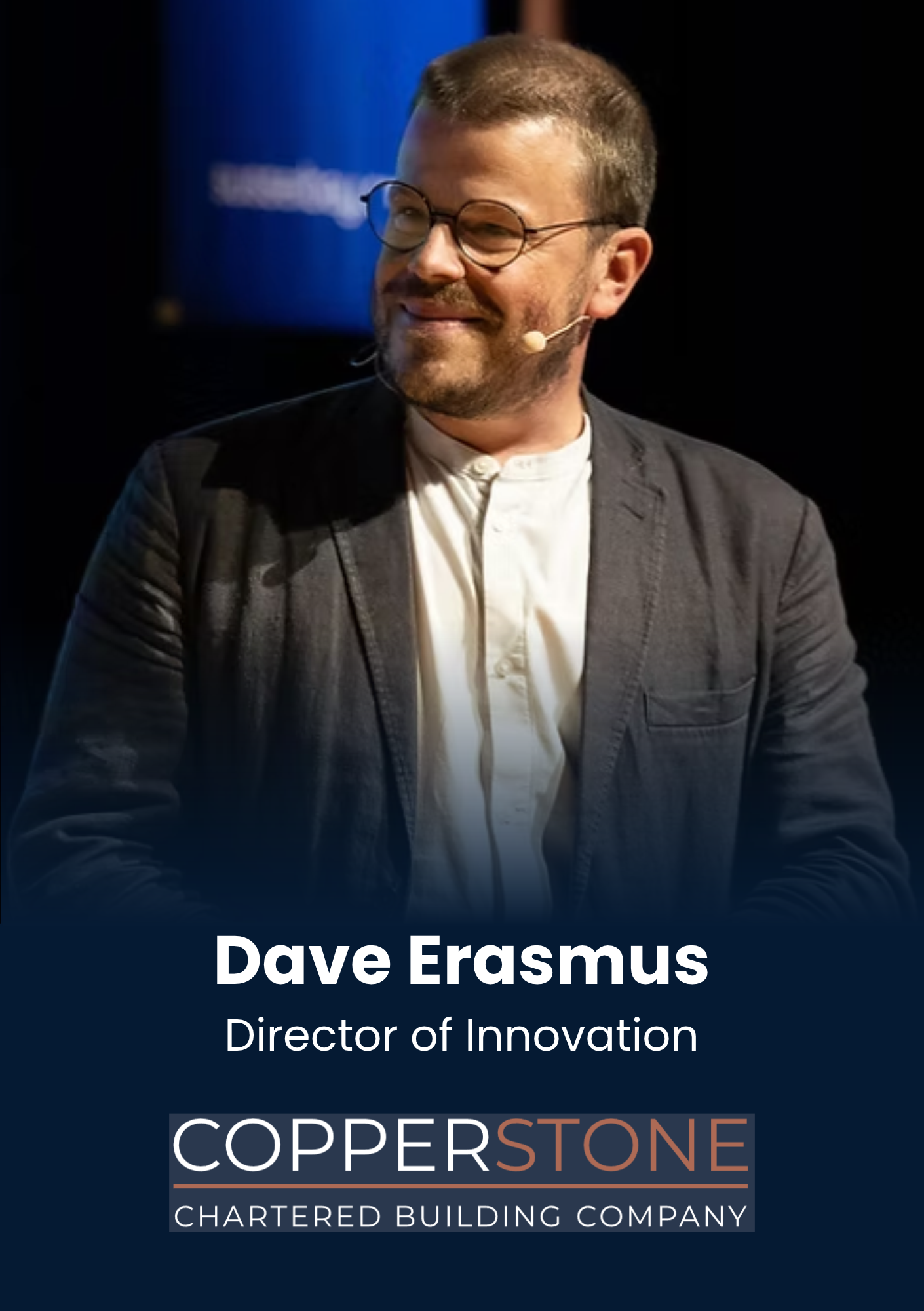 Dave Erasmus, Director of Innovation, Copperstone Projects
