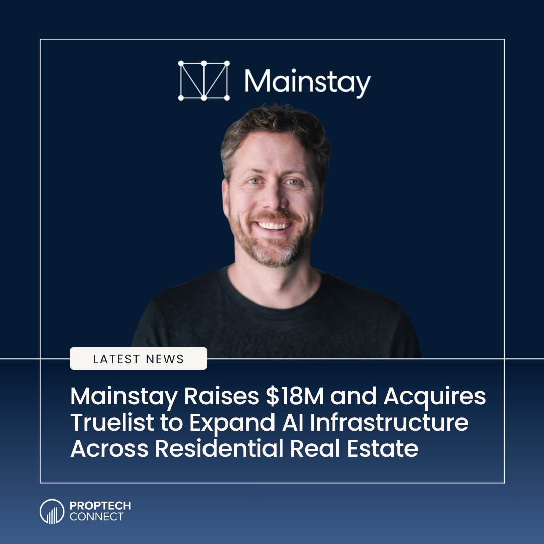 Read article: Mainstay Raises $18M and Acquires Truelist to Expand AI Infrastructure Across Residential Real Estate