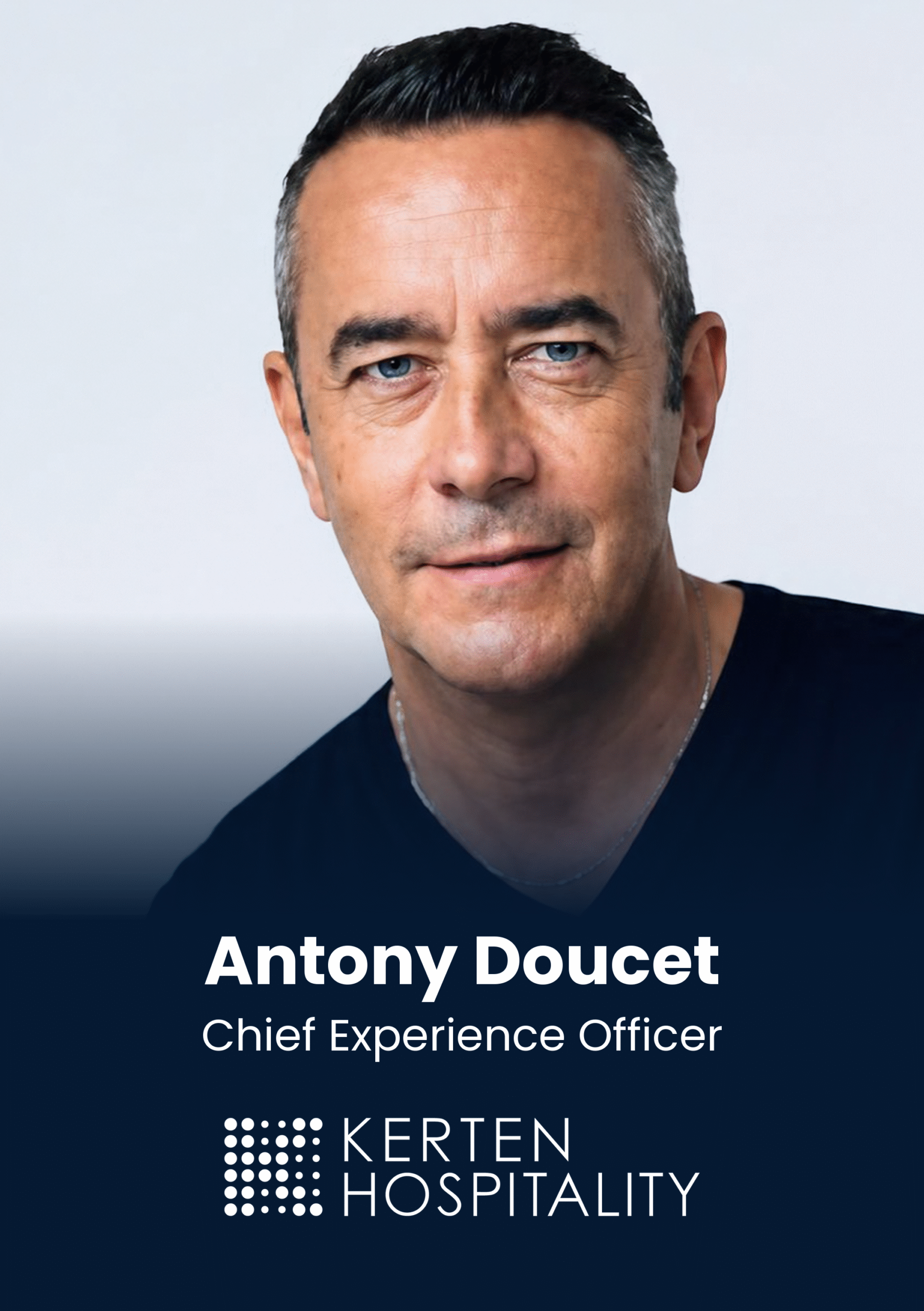 Portrait of Antony Doucet, Chief Experience Officer, with Kerten Hospitality logo at the bottom.