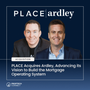 Read article: PLACE Acquires Ardley, Advancing its Vision to Build the Mortgage Operating System