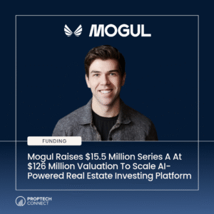 Read article: Mogul Raises $15.5 Million Series A At $126 Million Valuation To Scale AI-Powered Real Estate Investing Platform
